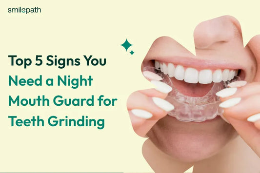Top 5 Signs You Need a Night Mouth Guard for Teeth Grinding 